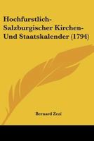 Hochfurstlich-Salzburgischer Kirchen- Und Staatskalender (1794) 1104867567 Book Cover