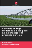 Sistemas de rega modernos e o seu papel na maximização da produção agrícola (Portuguese Edition) 6207970071 Book Cover
