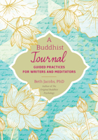 A Buddhist Journal: Guided Practices for Writers and Meditators 1623172411 Book Cover