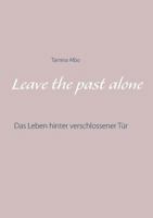 Leave the Past Alone: Das Leben hinter verschlossener T?r 3848256509 Book Cover