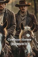 Cowboys Horses (ROMANCE) B0DT7CG357 Book Cover