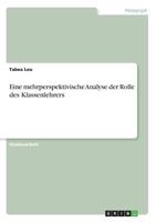 Eine mehrperspektivische Analyse der Rolle des Klassenlehrers 3668675031 Book Cover