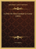 La Paix De Dieu Gardant Le Coeur (1833) 1160136068 Book Cover