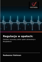 Regulacja w opałach:: Państwo i prywatny sektor opieki zdrowotnej w Bangladeszu 6203345768 Book Cover
