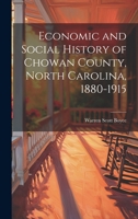 Economic and Social History of Chowan County, North Carolina, 1880-1915 1022022849 Book Cover