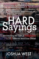 Hard Sayings: Reconciling the Cost of Discipleship and the American Dream 1620207117 Book Cover