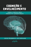 Cogni��o e Envelhecimento: Teoria e Pr�tica sob a Perspectiva Gerontol�gica 6588549091 Book Cover