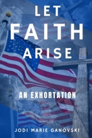 Let Faith Arise: An Exhortation B08N928SYQ Book Cover