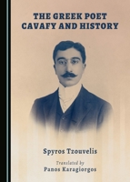 The Greek Poet Cavafy and History 1443896969 Book Cover