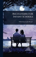 Recitations For Infant Schools... 1277559597 Book Cover