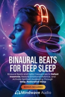 Binaural Beats for Deep Sleep: Binaural Beats and Delta Frequencies to Defeat Insomnia, Restore Emotional Balance, and Activate Spiritual Awakening ... (Sound Therapy & Deep Healing Frequencies) 1971071706 Book Cover