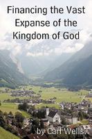 Financing the Vast Expanse of the Kingdom of God 1449030807 Book Cover