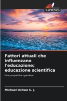 Fattori attuali che influenzano l'educazione; educazione scientifica (Italian Edition) 6206674088 Book Cover