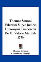 Thomae Serrani Valentini Super Judicio Hieronymi Tiraboschii De M. Valerio Martiale (1776) 1286466385 Book Cover