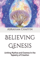 Believing Genesis: Uniting Mythos and Cosmos in the Tapestry of Creation (AI Contemplations) B0CMXPGL9N Book Cover