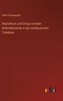 Wachsthum und Ertrag normaler Kiefernbestände in der norddeutschen Tiefebene 3368259601 Book Cover