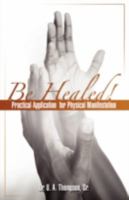 Be Healed! 0966278291 Book Cover