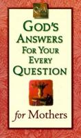 God's Answers for Your Every Question for Mothers (Q & a Promise Books) 1577780477 Book Cover