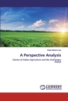 A Perspective Analysis: Glories of Indian Agriculture and the Challenges Ahead 6202517115 Book Cover
