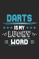 Darts Is My Lucky Word: Funny Cool Darts Journal Notebook Workbook Diary Planner - 6x9 - 120 College Ruled Lined Paper Pages - Cute Gift For Darts Players, Darts Club Members, Enthusiasts, Fans 1699004005 Book Cover