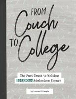 From Couch to College: The Fast Track to Writing Standout Admissions Essays 0692199969 Book Cover