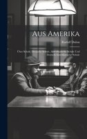Aus Amerika: Über Schule, Deutsche Schule, Amerikanische Schule und Deutsch-Amerikanische Schule 1019811641 Book Cover