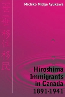 Hiroshima Immigrants in Canada, 1891-1941 0774814314 Book Cover