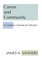 Canon and Community: A Guide to Canonical Criticism (Guides to Biblical Scholarship Old Testament Series) 0800604687 Book Cover