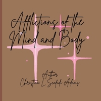 Afflictions of the Mind and Body: Poetry B0FDWVDJRQ Book Cover
