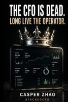 The CFO Is Dead. Long Live the Operator. (StackedCFO Series) B0H1RC2BSP Book Cover
