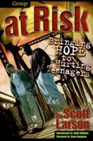 At Risk: Bringing Hope to Hurting Teens 0764420917 Book Cover