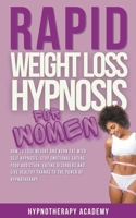 Rapid Weight Loss Hypnosis for Women: How To Lose Weight With Self-Hypnosis. Stop Emotional Eating and Overeating with The Power of Hypnotherapy & Gastric Band Hypnosis B0BKRWXVJC Book Cover
