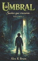 Umbral: Sueños que cruzaron. Volumen I (Spanish Edition) B0GNCPVBV7 Book Cover