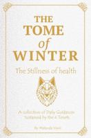 The Tome of Winter: The Stillness of Health ~ A collection of Daily Guidances Sustained by the 4 Tenets (Tomes of the 4 Tenets) 1966982100 Book Cover