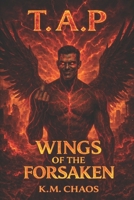 Wings Of The Forsaken (T.A.P) B0GQSLGNBL Book Cover