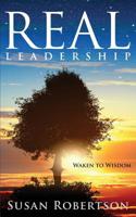 Real Leadership: Waken To Wisdom 1950336018 Book Cover