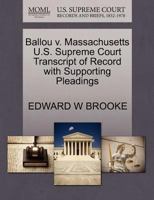 Ballou v. Massachusetts U.S. Supreme Court Transcript of Record with Supporting Pleadings 1270516019 Book Cover
