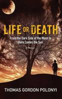 Life or Death: From Dark Side of the Moon to Here Comes the Sun 1478789557 Book Cover