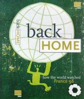 Back home (How the world watched France 98) 1897850735 Book Cover