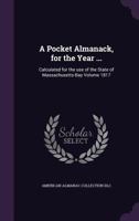 A Pocket Almanack, for the Year ...: Calculated for the use of the State of Massachusetts-Bay Volume 1817 1359426469 Book Cover