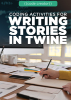Coding Activities for Writing Stories in Twine 1725341115 Book Cover