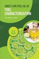 Sweet Lime Peel Oil as Fuel Characterization B0CVNG3DST Book Cover