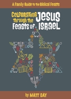 Celebrating Jesus Through the Feasts of Israel 1954798113 Book Cover