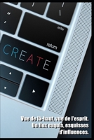 Vue de là-haut, vue de l'esprit: Un flux exquis, esquisses d'influences B09FBX6T71 Book Cover