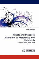 Rituals and Practices attendant to Pregnancy and Childbirth: A study in village Janval, India 3838382897 Book Cover