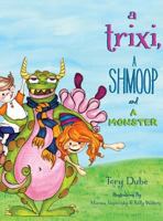 A Trixi, a Shmoop and a Monster 0988619318 Book Cover