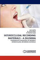 Interocclusal Recording Materials - A Dilemma 3838370953 Book Cover