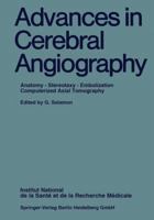 Advances in Cerebral Angiography: Anatomy · Stereotaxy · Embolization Computerized Axial Tomography 3540075690 Book Cover