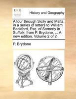 A Tour Through Sicily and Malta, Vol. 2: In a Series of Letters to William Beckford, Esq., of Somerly in Suffolk (Classic Reprint) 1140953109 Book Cover