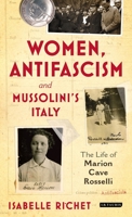 Women, Antifascism and Mussolini’s Italy: The Life of Marion Cave Rosselli 1350155381 Book Cover